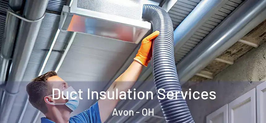  Duct Insulation Services Avon - OH