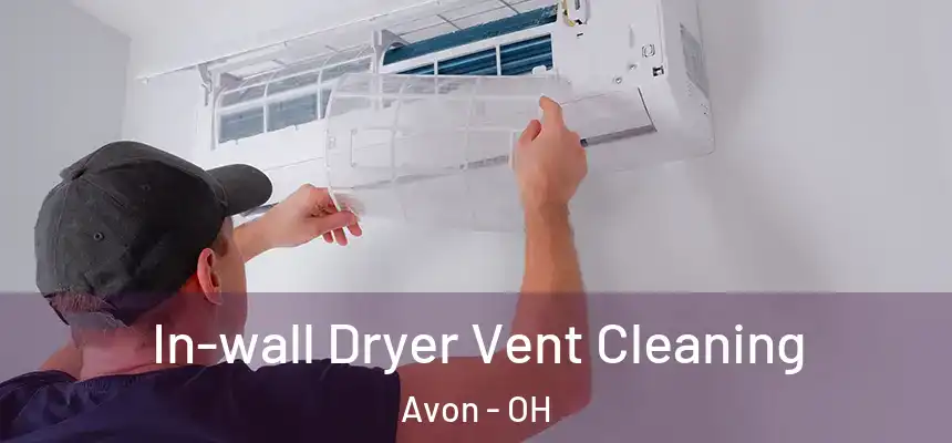In-wall Dryer Vent Cleaning Avon - OH