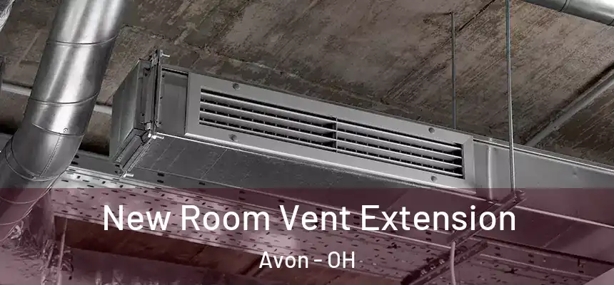  New Room Vent Extension Avon - OH
