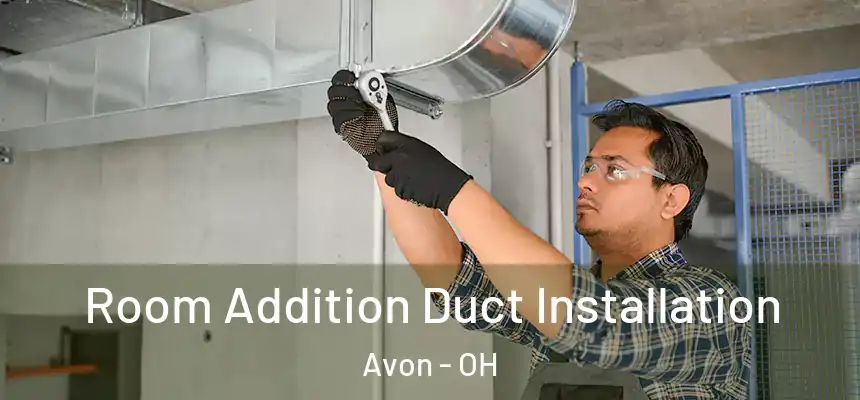  Room Addition Duct Installation Avon - OH